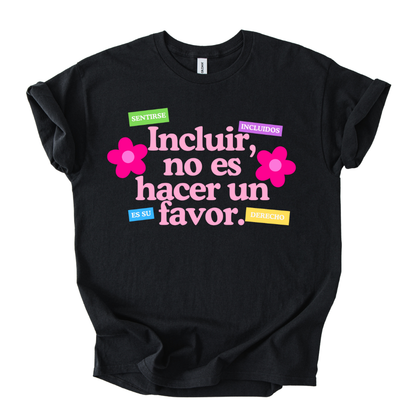 Camiseta Incluir no es hacer un favor