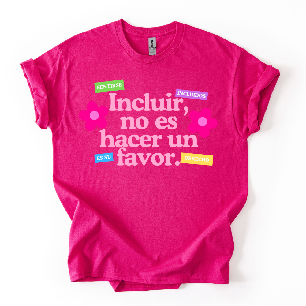 Camiseta Incluir no es hacer un favor