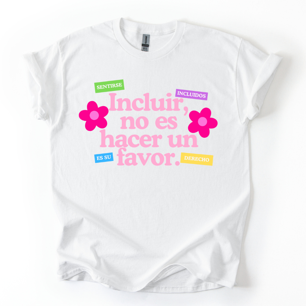 Camiseta Incluir no es hacer un favor