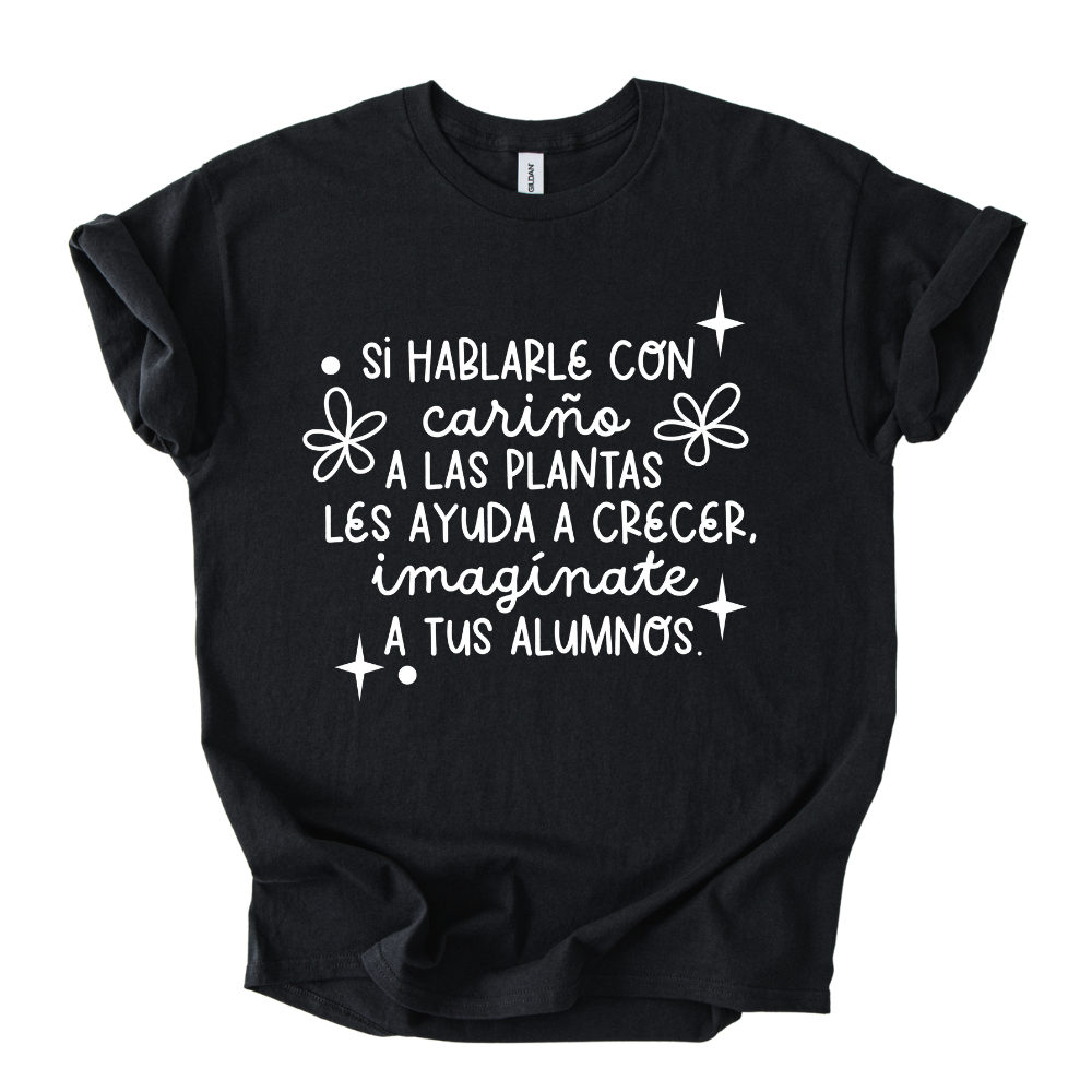 Camiseta Hablarle con cariño a las plantas